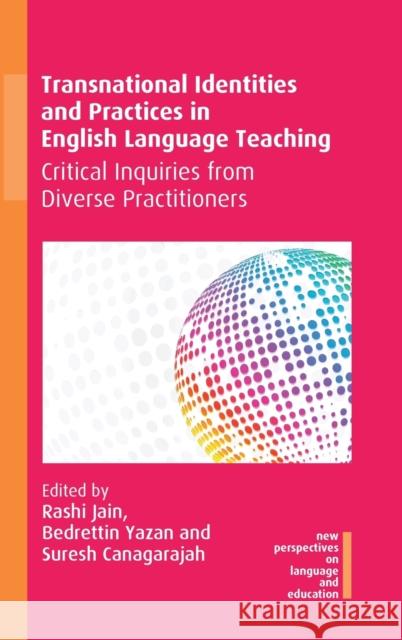 Transnational Identities and Practices in English Language Teaching: Critical Inquiries from Diverse Practitioners Jain, Rashi 9781788927529 Multilingual Matters - książka