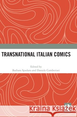 Transnational Italian Comics Barbara Spadaro Daniele Comberiati 9781041264576 Routledge - książka