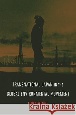Transnational Japan in the Global Environmental Movement Simon Avenell 9780824867133 University of Hawaii Press - książka