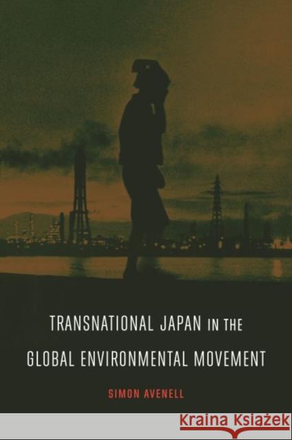 Transnational Japan in the Global Environmental Movement Simon Avenell 9780824879358 University of Hawaii Press - książka