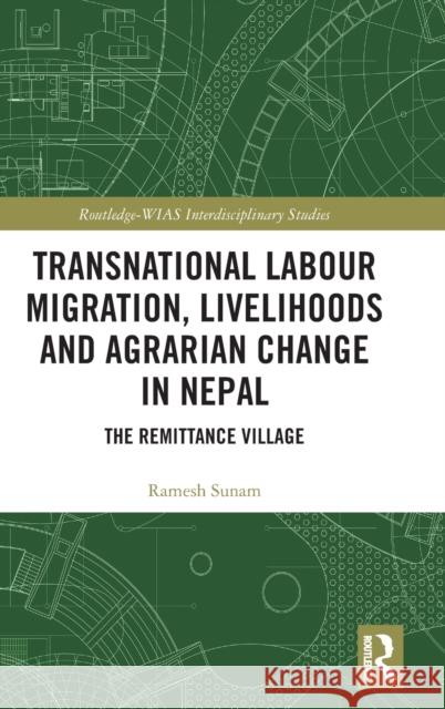 Transnational Labour Migration, Livelihoods and Agrarian Change in Nepal: The Remittance Village Ramesh Sunam 9780367471569 Routledge - książka