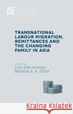 Transnational Labour Migration, Remittances and the Changing Family in Asia Lan Anh Hoang Brenda Yeoh 9781137506856 Palgrave MacMillan - książka