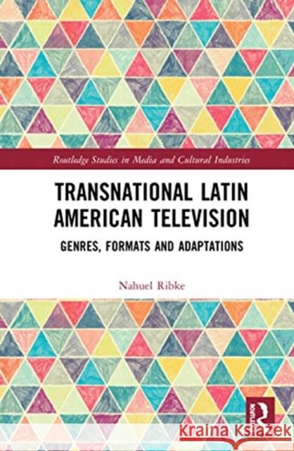 Transnational Latin American Television: Genres, Formats and Adaptations Ribke, Nahuel 9780367524715 Routledge - książka