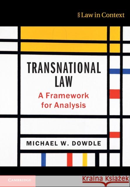 Transnational Law: A Framework for Analysis Michael W. Dowdle 9781108405959 Cambridge University Press - książka