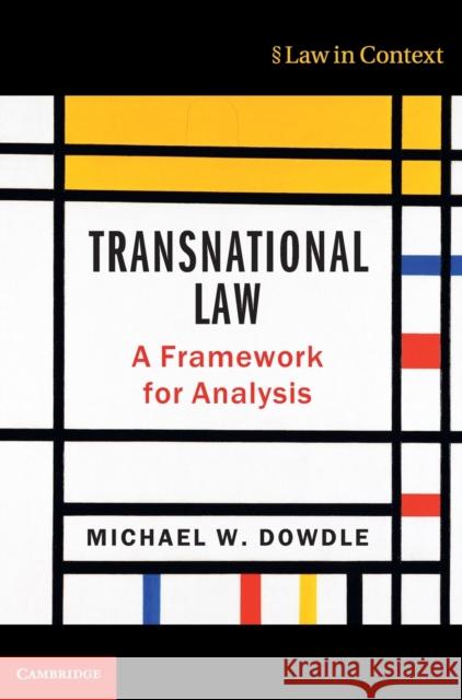 Transnational Law: A Framework for Analysis Michael W. Dowdle 9781108417853 Cambridge University Press - książka