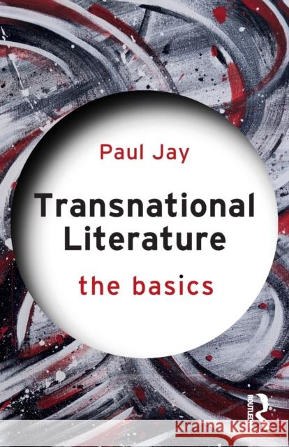 Transnational Literature: The Basics Paul Jay 9780367252311 Routledge - książka