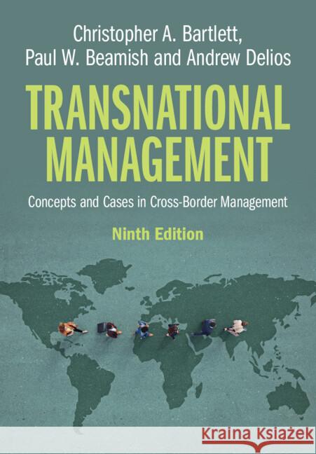 Transnational Management: Concepts and Cases in Cross-Border Management Christopher A. Bartlett Paul W. Beamish Andrew Delios 9781009488556 Cambridge University Press - książka