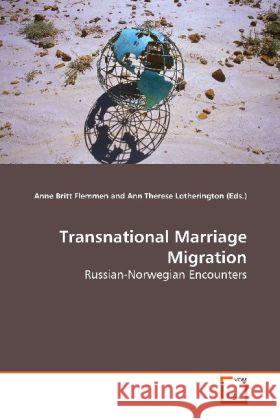 Transnational Marriage Migration : Russian-Norwegian Encounters Flemmen, Anne Britt 9783639166156 VDM Verlag Dr. Müller - książka