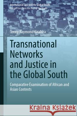 Transnational Networks and Justice in the Global South: Comparative Examination of African and Asian Contexts Tonny Raymond Kirabira 9789819531363 Springer - książka