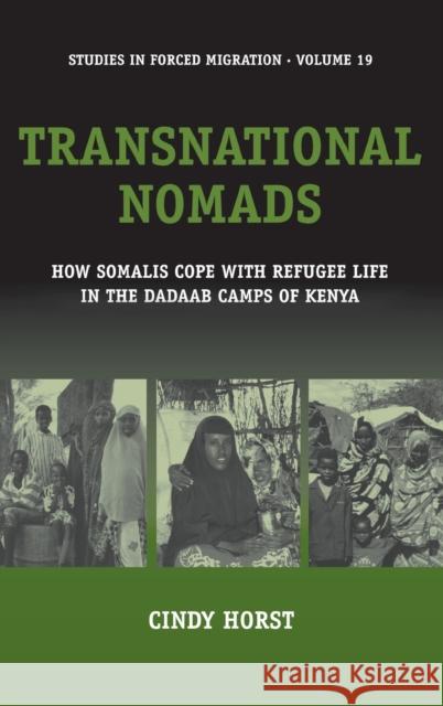 Transnational Nomads: How Somalis Cope with Refugee Life in the Dadaab Camps of Kenya Cindy Horst 9781845451295 Berghahn Books - książka