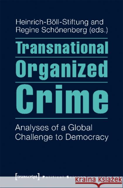 Transnational Organized Crime: Analyses of a Global Challenge to Democracy  9783837624953 transcript - książka