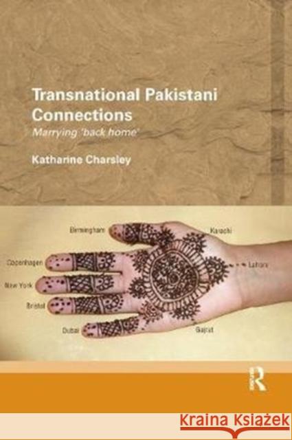 Transnational Pakistani Connections: Marrying 'Back Home' Charsley, Katharine 9780815369066 Routledge - książka