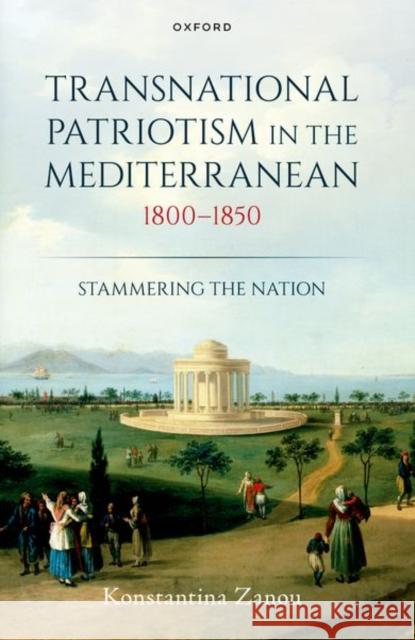 Transnational Patriotism in the Mediterranean, 1800-1850: Stammering the Nation  9780198885108 Oxford University Press - książka