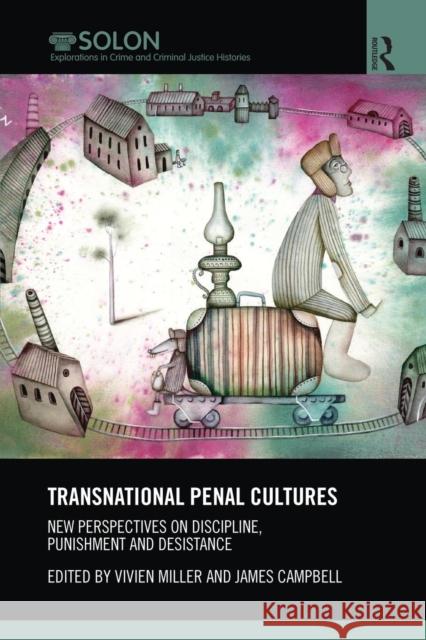 Transnational Penal Cultures: New Perspectives on Discipline, Punishment and Desistance Vivien Miller James Campbell 9781138288423 Routledge - książka