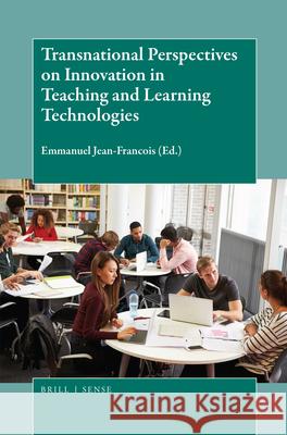 Transnational Perspectives on Innovation in Teaching and Learning Technologies Emmanuel Jean-Francois 9789004366053 Brill - Sense - książka