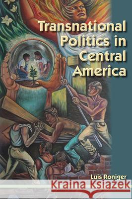 Transnational Politics in Central America Luis Roniger 9780813036632 University Press of Florida - książka