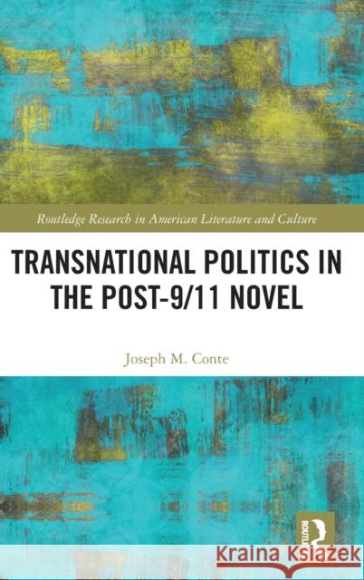 Transnational Politics in the Post-9/11 Novel Joseph Conte 9780367236069 Routledge - książka