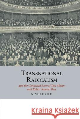 Transnational Radicalism and the Connected Lives of Tom Mann and Robert Samuel Ross Neville Kirk 9781800857100 Liverpool University Press - książka