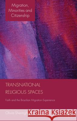 Transnational Religious Spaces: Faith and the Brazilian Migration Experience Sheringham, O. 9781137272812 Palgrave MacMillan - książka