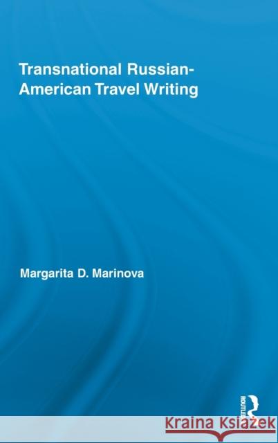 Transnational Russian-American Travel Writing Margarita Marinova 9780415882712 Routledge - książka