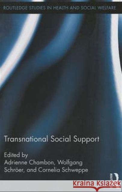 Transnational Social Support Adrienne Chambon Wolfgang Schroer Cornelia Schweppe 9780415719728 Routledge - książka