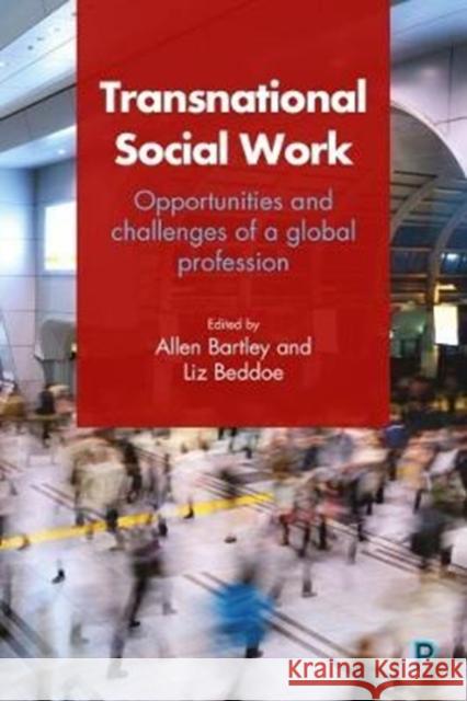 Transnational Social Work: Opportunities and Challenges of a Global Profession Allen Bartley Liz Beddoe 9781447333364 Policy Press - książka