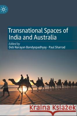 Transnational Spaces of India and Australia Paul Sharrad Deb Narayan Bandyopadhyay 9783030813246 Palgrave MacMillan - książka