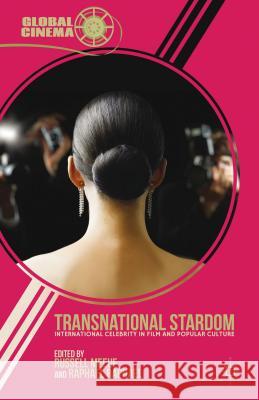 Transnational Stardom: International Celebrity in Film and Popular Culture Meeuf, R. 9781137268273 Palgrave MacMillan - książka