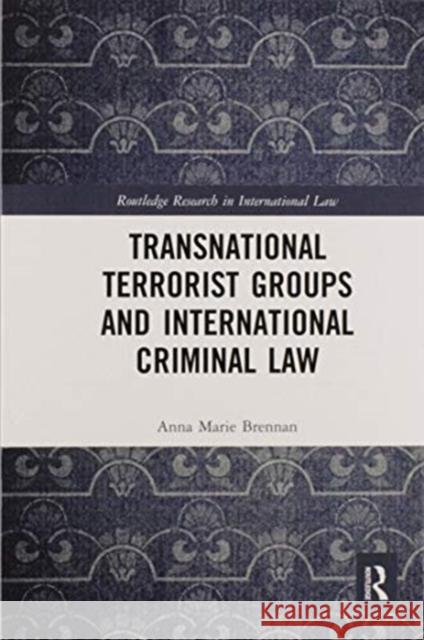 Transnational Terrorist Groups and International Criminal Law Anna Marie Brennan 9780367588106 Routledge - książka