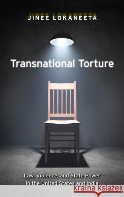 Transnational Torture: Law, Violence, and State Power in the United States and India Lokaneeta, Jinee 9780814752791 New York University Press - książka
