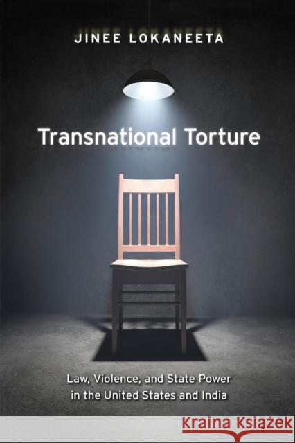 Transnational Torture: Law, Violence, and State Power in the United States and India Jinee Lokaneeta 9781479816958 New York University Press - książka