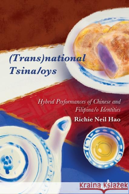 (Trans)national Tsina/oys: Hybrid Performances of Chinese and Filipina/o Identities Thomas K. Nakayama Bernadette Marie Calafell Richie Neil Hao 9781433186622 Peter Lang Publishing - książka