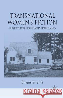 Transnational Women's Fiction: Unsettling Home and Homeland Strehle, S. 9781349358625 Palgrave Macmillan - książka