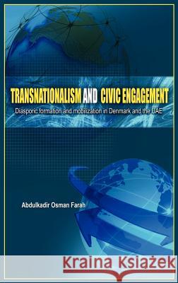 Transnationalism and Civic Engagement: Diasporic Formation and Mobilization in Denmark and the Uae Farah, Abdulkadir Osman 9781909112001 Adonis & Abbey Publishers - książka