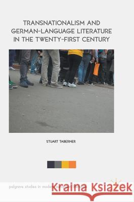 Transnationalism and German-Language Literature in the Twenty-First Century Stuart Taberner 9783319504834 Palgrave MacMillan - książka