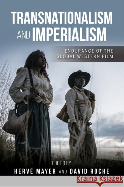 Transnationalism and Imperialism: Endurance of the Global Western Film  9780253060754 Indiana University Press - książka