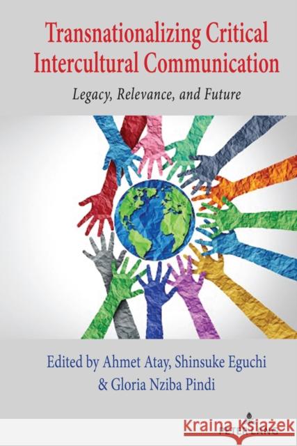 Transnationalizing Critical Intercultural Communication: Legacy, Relevance, and Future Thomas K. Nakayama Bernadette Marie Calafell Ahmet Atay 9781433183249 Peter Lang Inc., International Academic Publi - książka