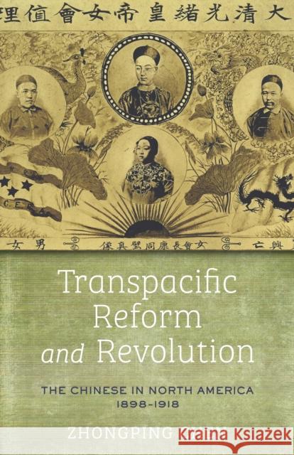 Transpacific Reform and Revolution: The Chinese in North America, 1898-1918 Zhongping Chen 9781503636248 Stanford University Press - książka
