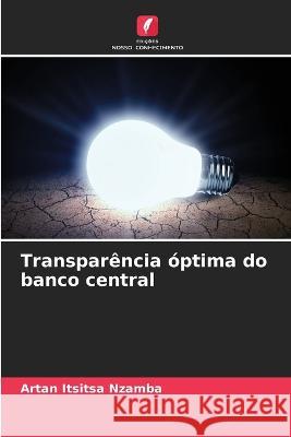 Transparencia optima do banco central Artan Itsitsa Nzamba   9786206058991 Edicoes Nosso Conhecimento - książka