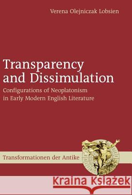 Transparency and Dissimulation: Configurations of Neoplatonism in Early Modern English Literature Verena Olejnicza 9783110228847 Llh - książka