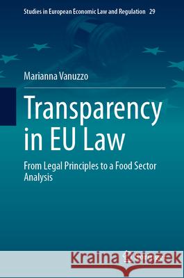 Transparency in EU Law: From Legal Principles to a Food Sector Analysis Marianna Vanuzzo 9783032023445 Springer - książka