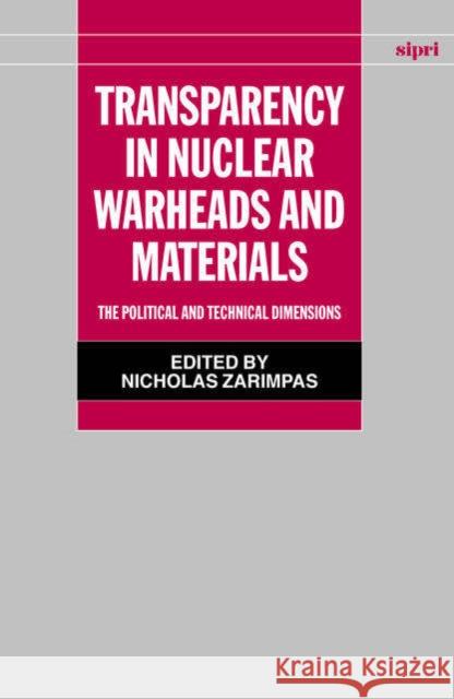 Transparency in Nuclear Warheads and Materials: The Political and Technical Dimensions Zarimpas, Nicholas 9780199252428 Oxford University Press - książka