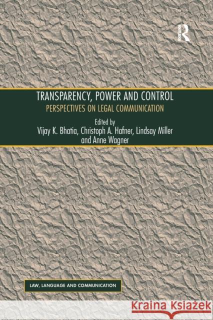 Transparency, Power, and Control: Perspectives on Legal Communication Christoph A. Hafner Ms. Anne Wagner, PhD Professor Vijay K. Bhatia 9781138248823 Routledge - książka