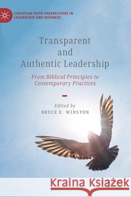 Transparent and Authentic Leadership: From Biblical Principles to Contemporary Practices Bruce E. Winston 9783030619954 Palgrave MacMillan - książka