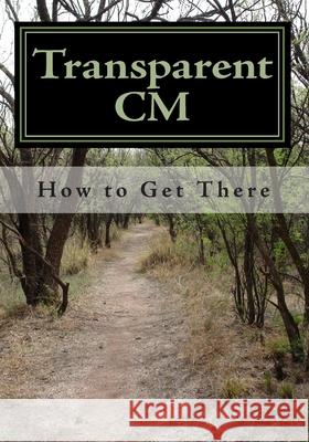 Transparent CM: How to Get There David Douglas Lyon 9781450563932 Createspace - książka