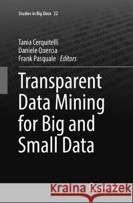 Transparent Data Mining for Big and Small Data Tania Cerquitelli Daniele Quercia Frank Pasquale 9783319852997 Springer - książka