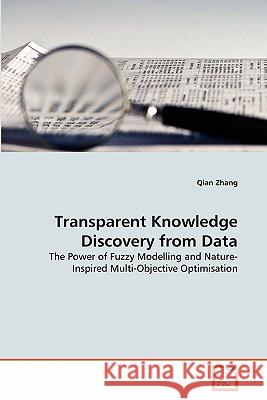 Transparent Knowledge Discovery from Data Qian Zhang 9783639307405 VDM Verlag - książka