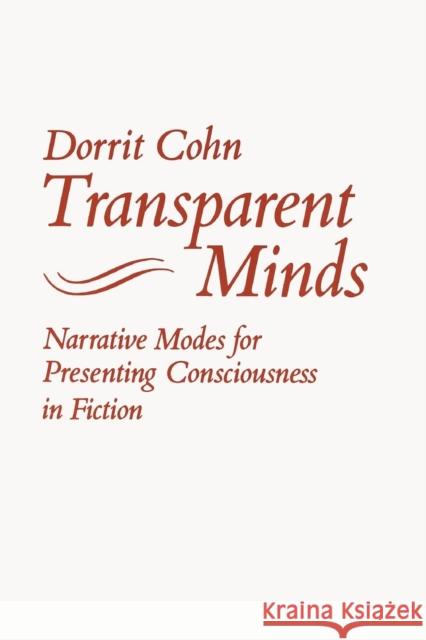 Transparent Minds: Narrative Modes for Presenting Consciousness in Fiction Cohn, Dorrit Claire 9780691101569 Princeton University Press - książka