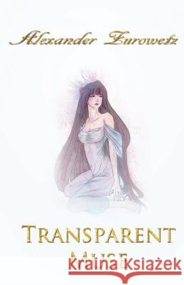 Transparent Muse Alexander Zurowetz Amanda Zurowetz 9781492853848 Createspace - książka