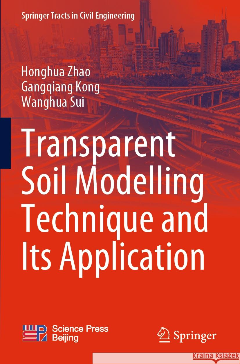 Transparent Soil Modelling Technique and Its Application Zhao, Honghua, Kong, Gangqiang, Sui, Wanghua 9789811968273 Springer Nature Singapore - książka